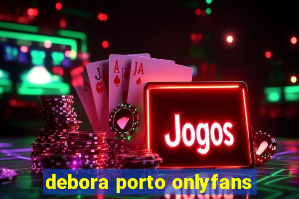 debora porto onlyfans